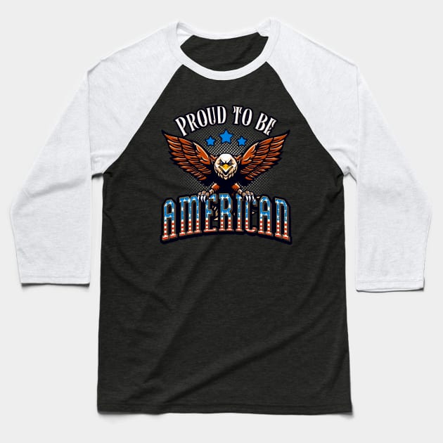 Proud to be American USA Eagle Patriot Baseball T-Shirt by Foxxy Merch